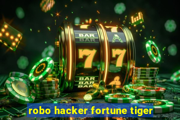 robo hacker fortune tiger